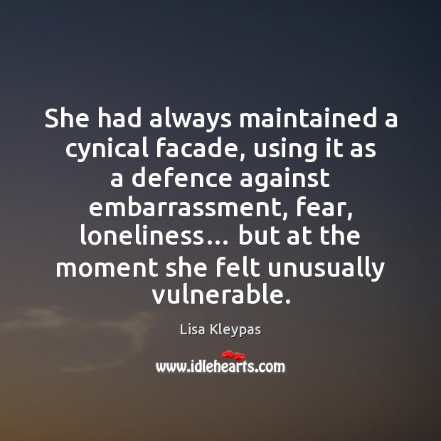 She had always maintained a cynical facade, using it as a defence Lisa Kleypas Picture Quote