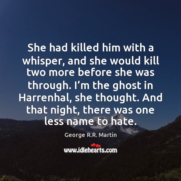 She had killed him with a whisper, and she would kill two Image