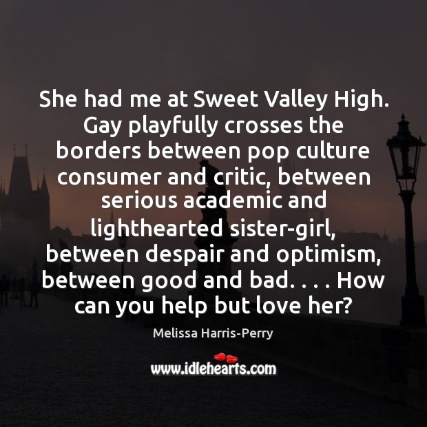 She had me at Sweet Valley High. Gay playfully crosses the borders Image