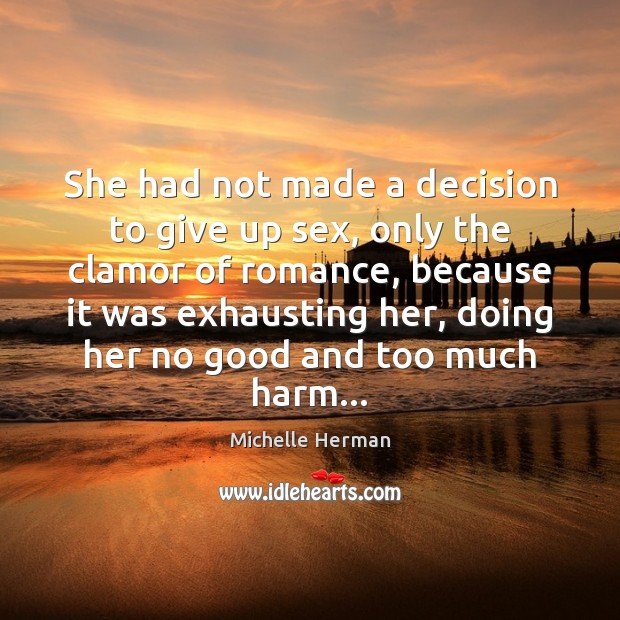 She had not made a decision to give up sex, only the Michelle Herman Picture Quote