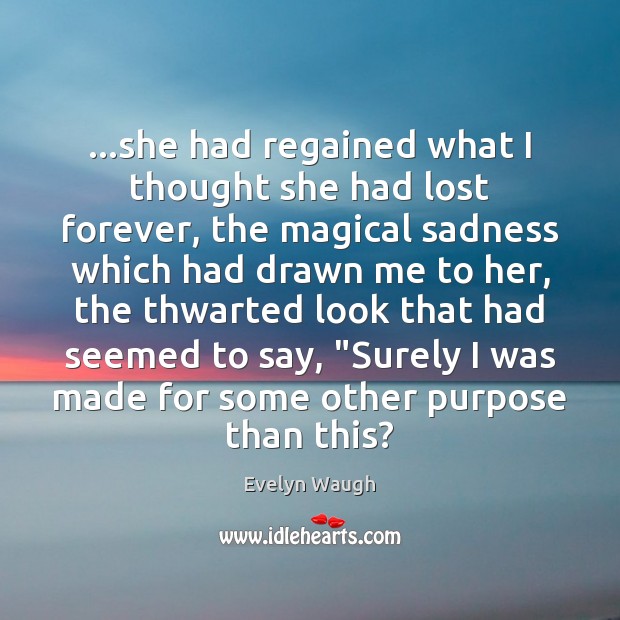 …she had regained what I thought she had lost forever, the magical Image
