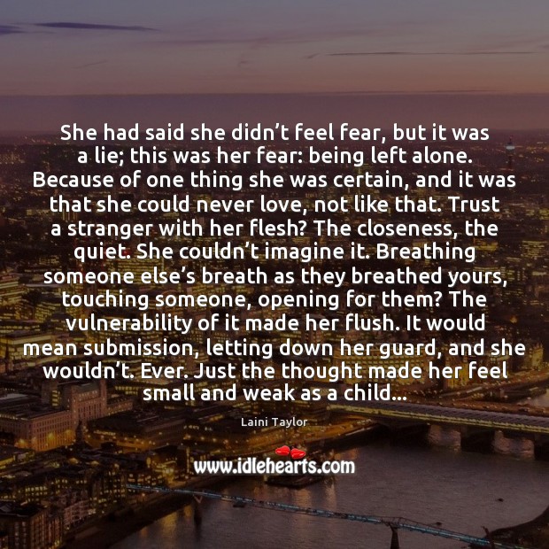 She had said she didn’t feel fear, but it was a Image
