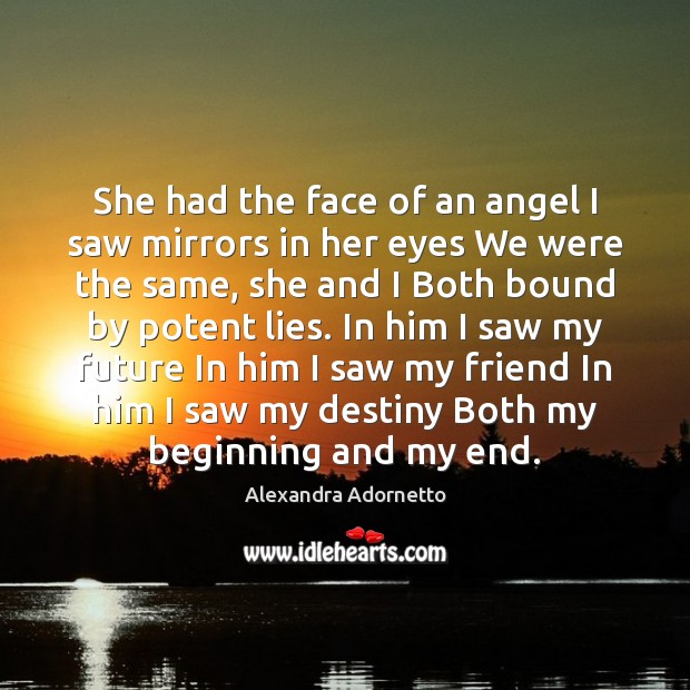 She had the face of an angel I saw mirrors in her Image