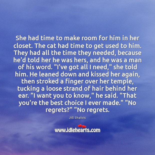 She had time to make room for him in her closet. The Image