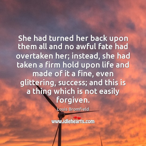 She had turned her back upon them all and no awful fate Louis Bromfield Picture Quote