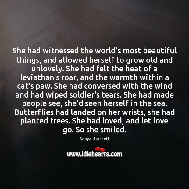 She had witnessed the world’s most beautiful things, and allowed herself to Sonya Hartnett Picture Quote