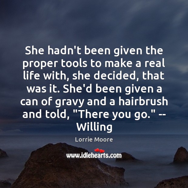 She hadn’t been given the proper tools to make a real life Real Life Quotes Image