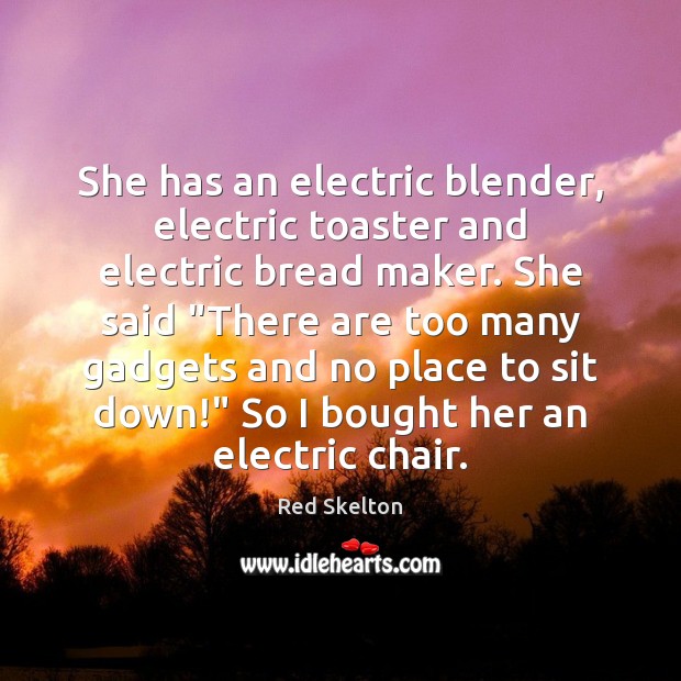 She has an electric blender, electric toaster and electric bread maker. She Image