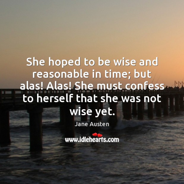 She hoped to be wise and reasonable in time; but alas! Alas! Image