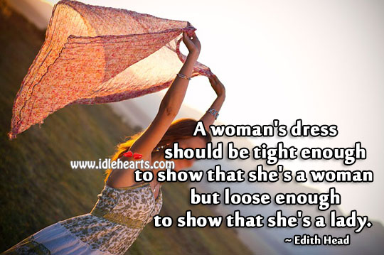 Woman’s dress should be tight enough to show she’s a woman Edith Head Picture Quote