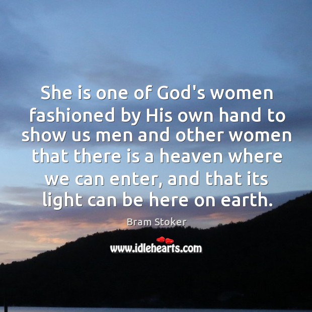 She is one of God’s women fashioned by His own hand to Bram Stoker Picture Quote
