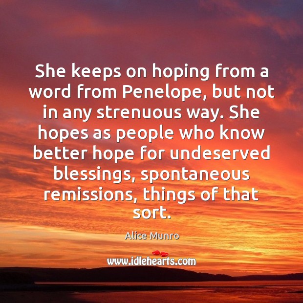 She keeps on hoping from a word from Penelope, but not in Alice Munro Picture Quote