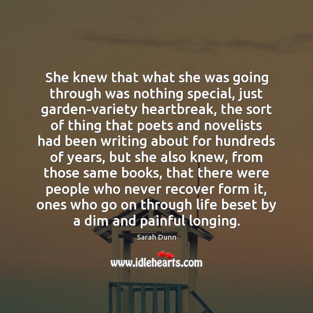 She knew that what she was going through was nothing special, just Sarah Dunn Picture Quote