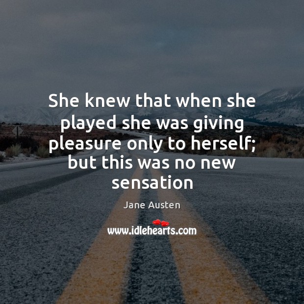 She knew that when she played she was giving pleasure only to Image