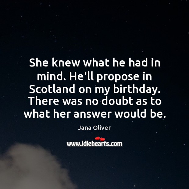She knew what he had in mind. He’ll propose in Scotland on Image