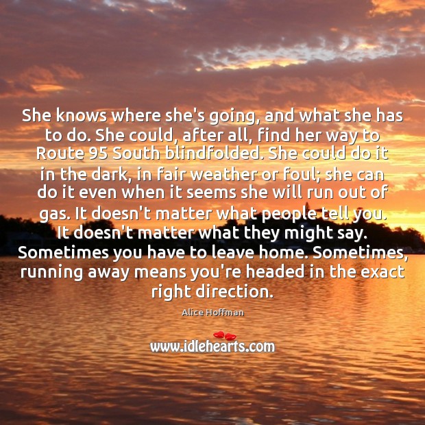 She knows where she’s going, and what she has to do. She Alice Hoffman Picture Quote