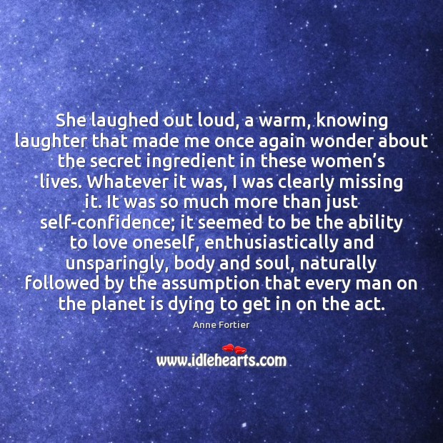She laughed out loud, a warm, knowing laughter that made me once Anne Fortier Picture Quote