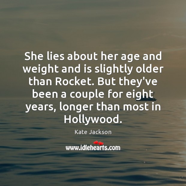 She lies about her age and weight and is slightly older than Image