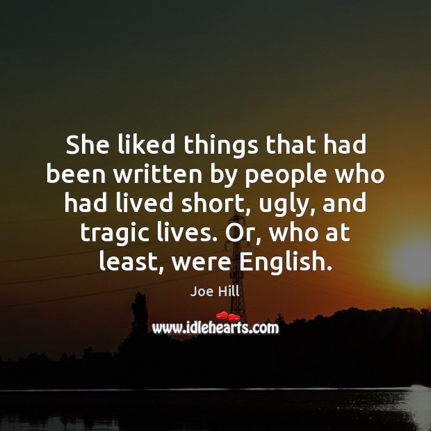 She liked things that had been written by people who had lived Joe Hill Picture Quote