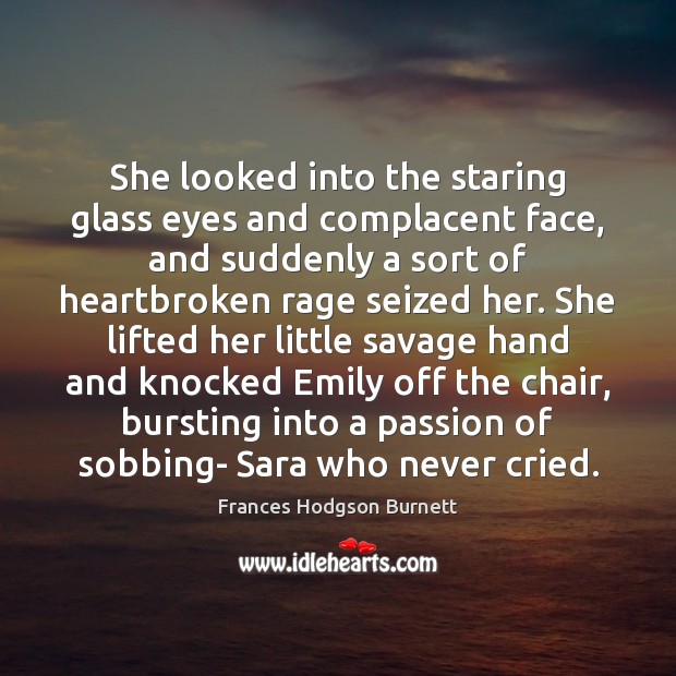 She looked into the staring glass eyes and complacent face, and suddenly Passion Quotes Image