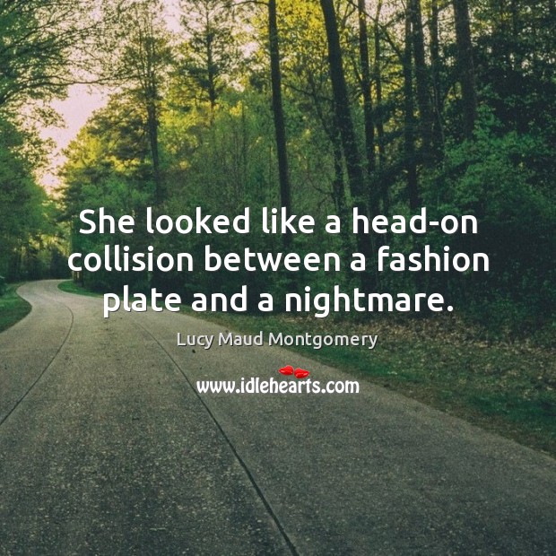 She looked like a head-on collision between a fashion plate and a nightmare. Image