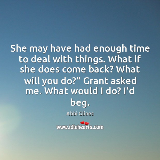 She may have had enough time to deal with things. What if Abbi Glines Picture Quote