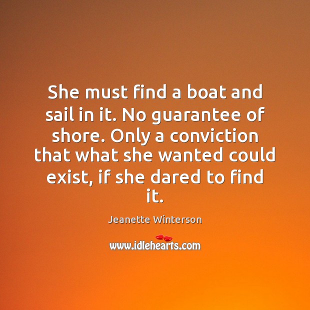 She must find a boat and sail in it. No guarantee of Jeanette Winterson Picture Quote