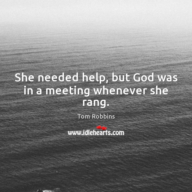 She needed help, but God was in a meeting whenever she rang. Image