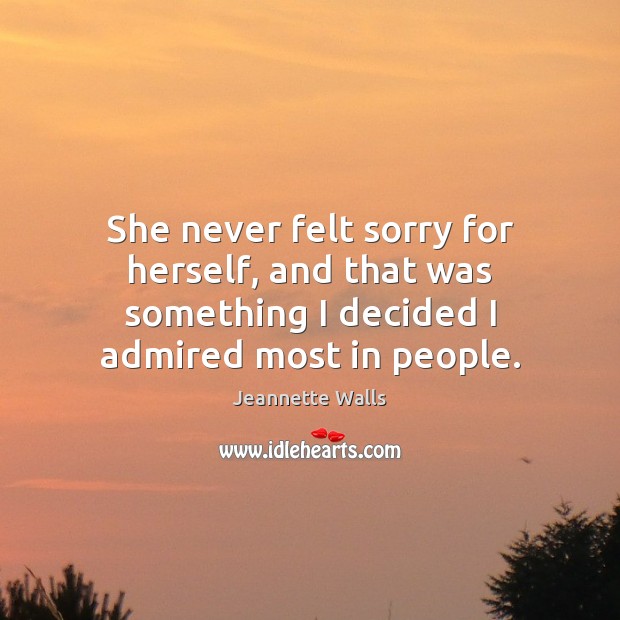 She never felt sorry for herself, and that was something I decided Image