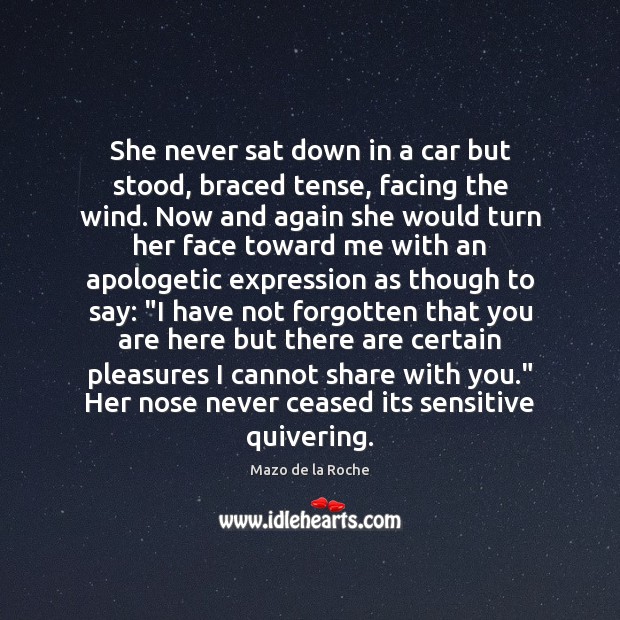 She never sat down in a car but stood, braced tense, facing With You Quotes Image