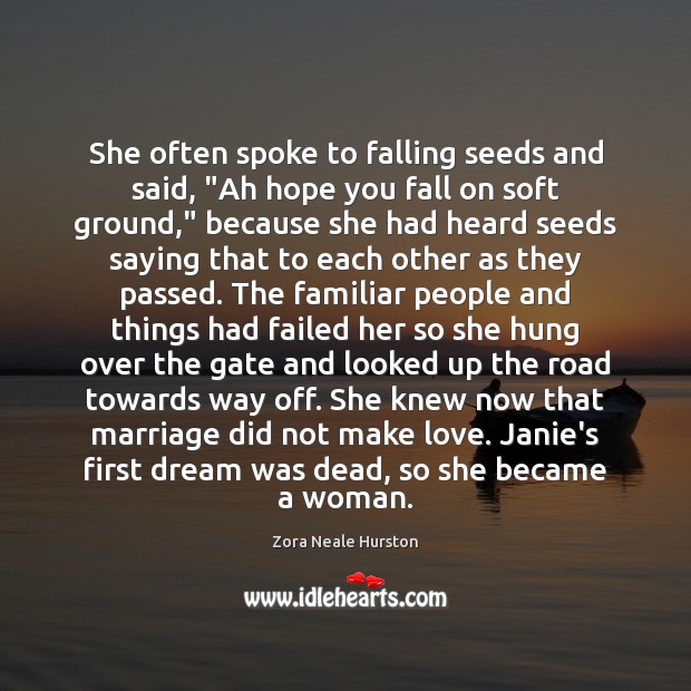 She often spoke to falling seeds and said, “Ah hope you fall Zora Neale Hurston Picture Quote
