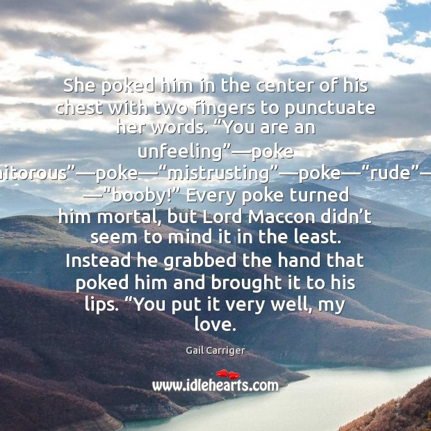 She poked him in the center of his chest with two fingers Gail Carriger Picture Quote