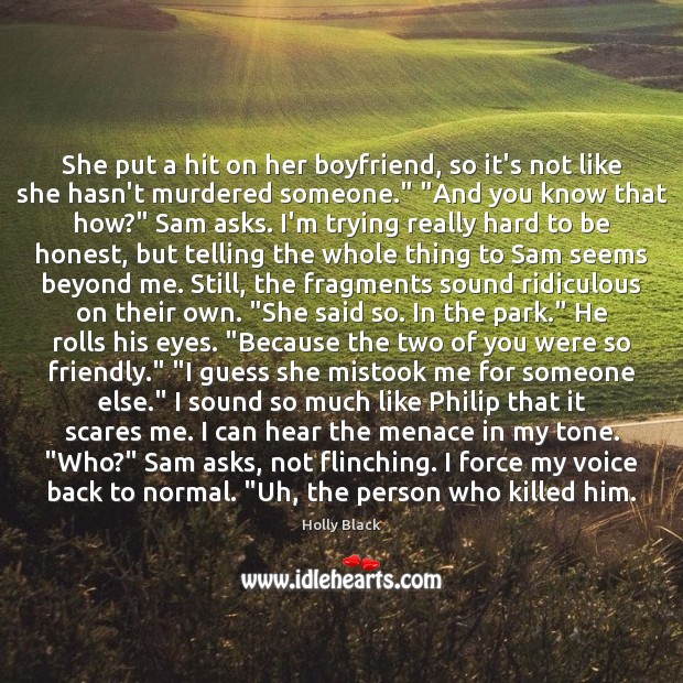 She put a hit on her boyfriend, so it’s not like she Honesty Quotes Image