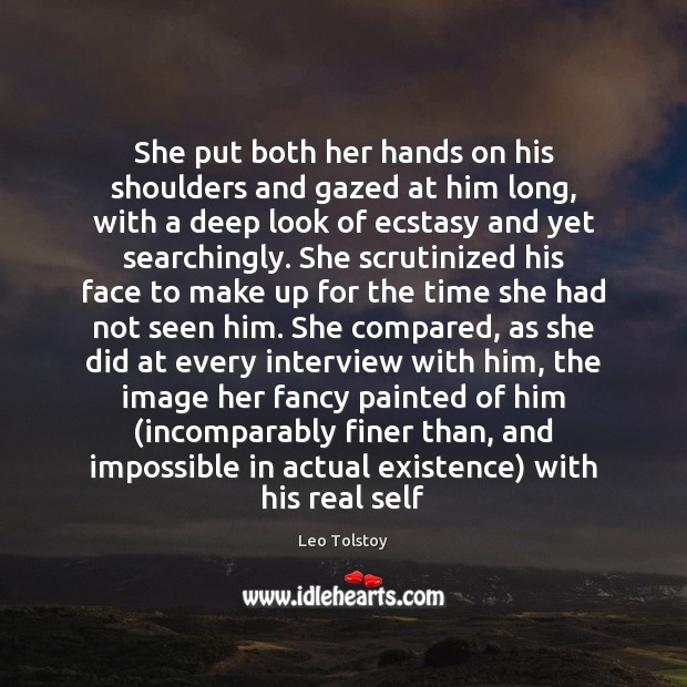 She put both her hands on his shoulders and gazed at him Leo Tolstoy Picture Quote
