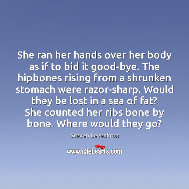 She ran her hands over her body as if to bid it Image