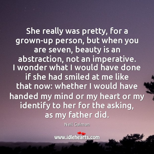 She really was pretty, for a grown-up person, but when you are Beauty Quotes Image