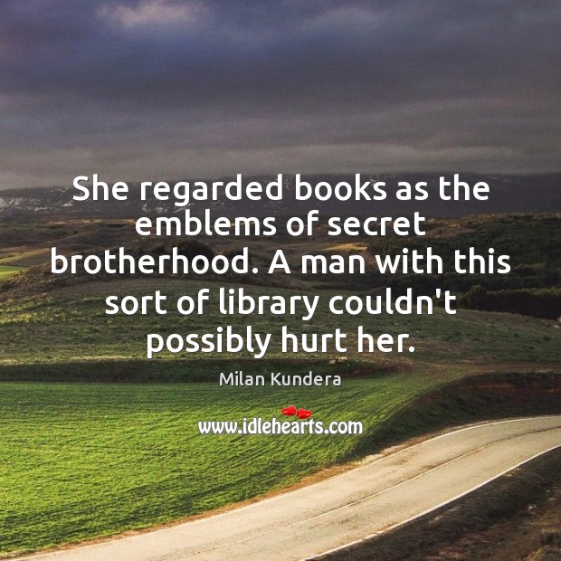 She regarded books as the emblems of secret brotherhood. A man with Image