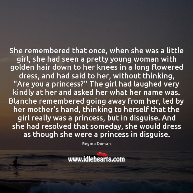 She remembered that once, when she was a little girl, she had Regina Doman Picture Quote