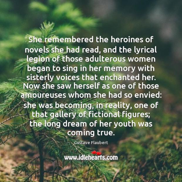 She remembered the heroines of novels she had read, and the lyrical Reality Quotes Image