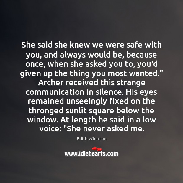 She said she knew we were safe with you, and always would Edith Wharton Picture Quote