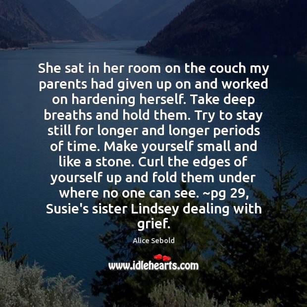 She sat in her room on the couch my parents had given Alice Sebold Picture Quote