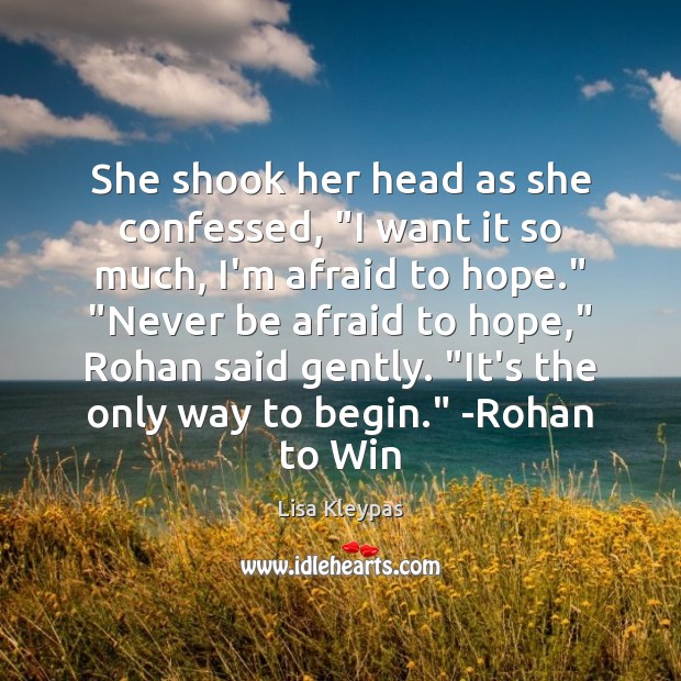 She shook her head as she confessed, “I want it so much, Hope Quotes Image