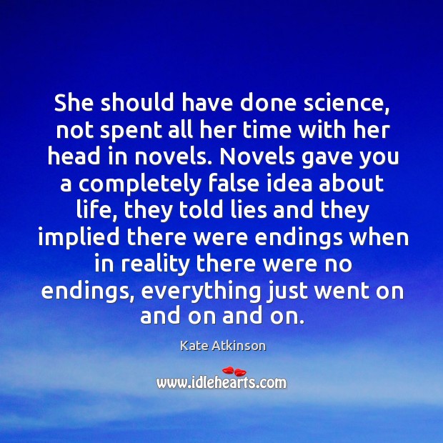 She should have done science, not spent all her time with her Kate Atkinson Picture Quote