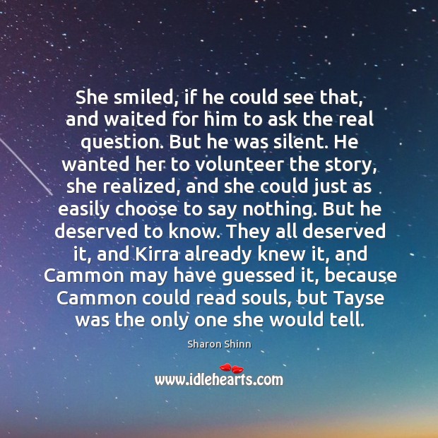 She smiled, if he could see that, and waited for him to Sharon Shinn Picture Quote