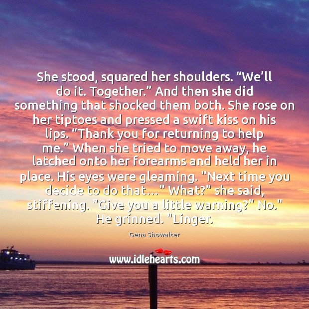 She stood, squared her shoulders. “We’ll do it. Together.” And then Gena Showalter Picture Quote
