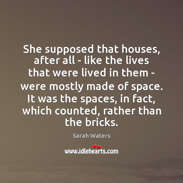 She supposed that houses, after all – like the lives that were Image