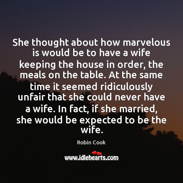 She thought about how marvelous is would be to have a wife Robin Cook Picture Quote