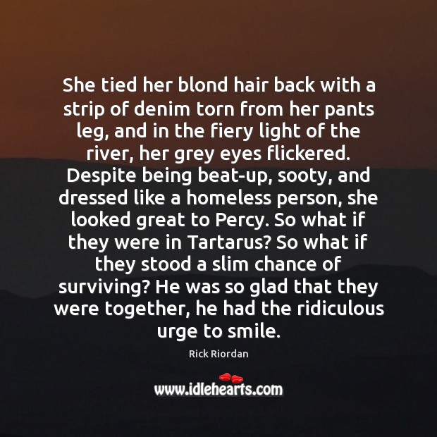 She tied her blond hair back with a strip of denim torn Rick Riordan Picture Quote