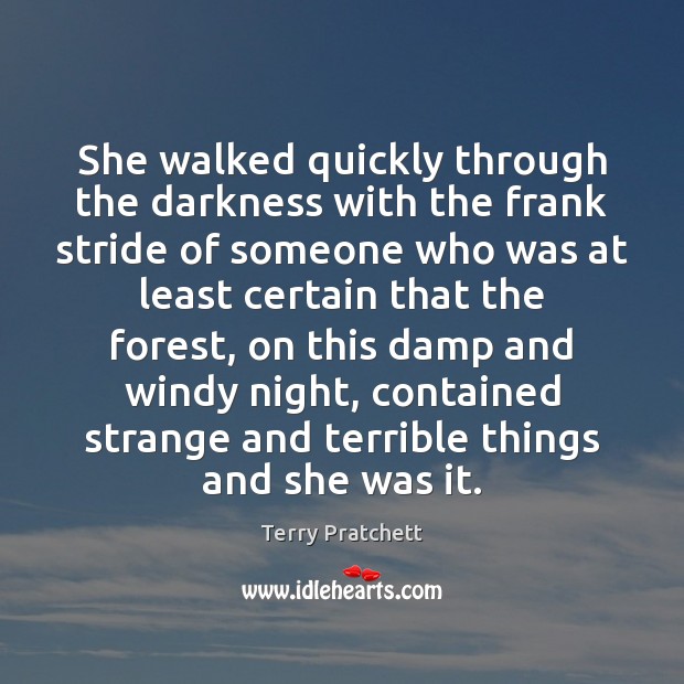 She walked quickly through the darkness with the frank stride of someone Image