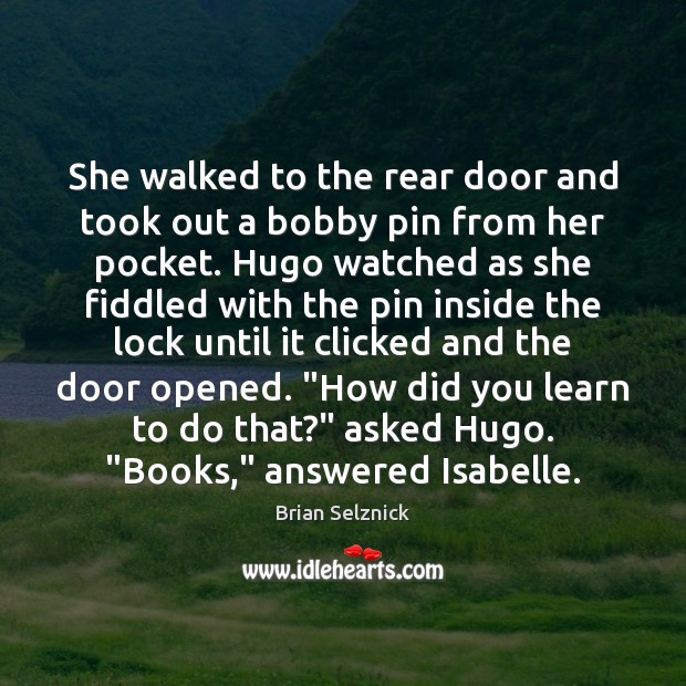 She walked to the rear door and took out a bobby pin Brian Selznick Picture Quote